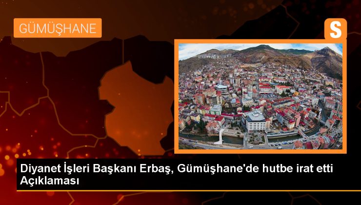 Diyanet İşleri Başkanı Ali Erbaş, Gümüşhane’de Cuma Namazı Kıldırdı