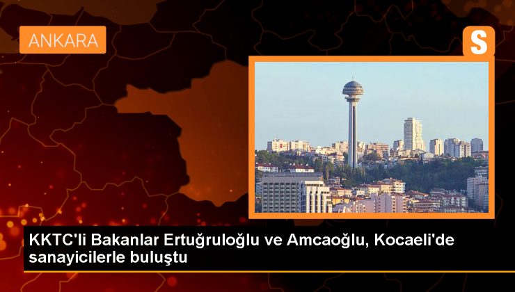 KKTC’li Bakanlar Ertuğruloğlu ve Amcaoğlu, Kocaeli’de sanayicilerle buluştu