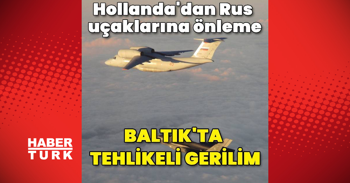 Hollanda’ya ait F-35’ler Baltık Denizi’nde Rus savaş uçaklarına önleme yaptı